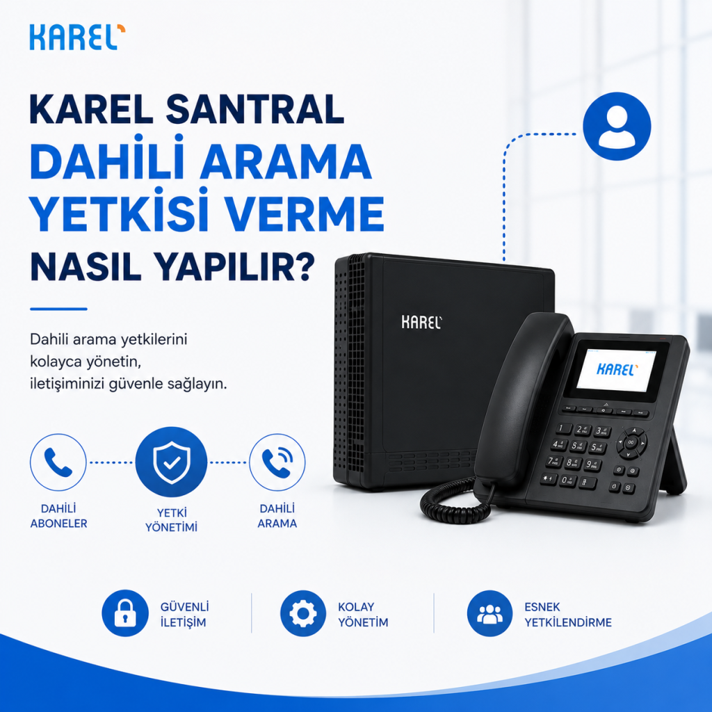 karel santral dahili arama yetkisi verme